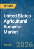 United States Agricultural Sprayers - Market Share Analysis, Industry Trends & Statistics, Growth Forecasts (2026-2031)- Product Image