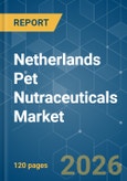 Netherlands Pet Nutraceuticals - Market Share Analysis, Industry Trends & Statistics, Growth Forecasts (2026-2031)- Product Image