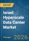 Israel Hyperscale Data Center - Market Share Analysis, Industry Trends & Statistics, Growth Forecasts (2025-2030) - Product Thumbnail Image