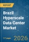 Brazil Hyperscale Data Center - Market Share Analysis, Industry Trends & Statistics, Growth Forecasts (2025-2030) - Product Thumbnail Image