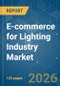 E-commerce for Lighting Industry - Market Share Analysis, Industry Trends & Statistics, Growth Forecasts (2026-2031) - Product Thumbnail Image
