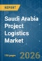 Saudi Arabia Project Logistics - Market Share Analysis, Industry Trends & Statistics, Growth Forecasts (2026-2031) - Product Image