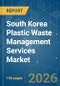 South Korea Plastic Waste Management Services - Market Share Analysis, Industry Trends & Statistics, Growth Forecasts (2026-2031) - Product Thumbnail Image