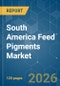 South America Feed Pigments - Market Share Analysis, Industry Trends & Statistics, Growth Forecasts (2026-2031) - Product Thumbnail Image