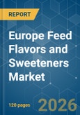 Europe Feed Flavors and Sweeteners - Market Share Analysis, Industry Trends & Statistics, Growth Forecasts (2026-2031)- Product Image