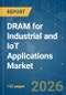 DRAM for Industrial and IoT Applications - Market Share Analysis, Industry Trends & Statistics, Growth Forecasts (2026-2031) - Product Thumbnail Image