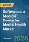 Software as a Medical Device (SaMD) for Mental Health - Market Share Analysis, Industry Trends & Statistics, Growth Forecasts (2026-2031) - Product Thumbnail Image