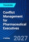 Conflict Management for Pharmaceutical Executives (September 27-30, 2027) - Product Image