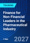 Finance for Non-Financial Leaders in the Pharmaceutical Industry (November 18-19, 2027) - Product Image