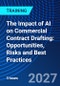 The Impact of AI on Commercial Contract Drafting: Opportunities, Risks and Best Practices (May 13, 2027) - Product Thumbnail Image