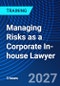 Managing Risks as a Corporate In-house Lawyer (November 29, 2027) - Product Thumbnail Image