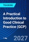 A Practical Introduction to Good Clinical Practice (GCP) (April 14, 2027) - Product Thumbnail Image