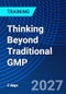 Thinking Beyond Traditional GMP (September 15-16, 2027) - Product Thumbnail Image