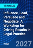 Influence, Lead, Persuade and Negotiate: A Workshop for Driving Results in Legal Practice (ONLINE EVENT: October 14-15, 2027)- Product Image
