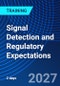 Signal Detection and Regulatory Expectations (February 25-26, 2027) - Product Image