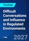 Difficult Conversations and Influence in Regulated Environments (April 26, 2027) - Product Thumbnail Image
