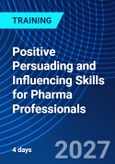 Positive Persuading and Influencing Skills for Pharma Professionals (ONLINE EVENT: May 24-27, 2027)- Product Image