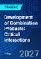 Development of Combination Products: Critical Interactions (February 8-9, 2027) - Product Image