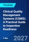 Clinical Quality Management Systems (CQMS): A Practical Guide to Inspection Readiness (March 15-16, 2027) - Product Image