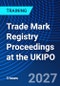 Trade Mark Registry Proceedings at the UKIPO (November 18, 2027) - Product Image