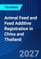 Animal Feed and Feed Additive Registration in China and Thailand (April 15, 2027) - Product Thumbnail Image