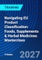 Navigating EU Product Classification: Foods, Supplements & Herbal Medicines Masterclass (December 3, 2027) - Product Thumbnail Image