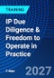 IP Due Diligence & Freedom to Operate in Practice (November 2-3, 2027) - Product Thumbnail Image