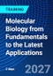 Molecular Biology from Fundamentals to the Latest Applications (October 7-8, 2027) - Product Image