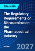 The Regulatory Requirements on Nitrosamines in the Pharmaceutical Industry (ONLINE EVENT: April 19-20, 2027)- Product Image