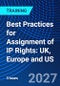 Best Practices for Assignment of IP Rights: UK, Europe and US (February 11, 2027) - Product Thumbnail Image