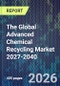 The Global Advanced Chemical Recycling Market 2027-2040 - Product Thumbnail Image