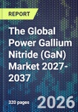 The Global Power Gallium Nitride (GaN) Market 2027-2037- Product Image