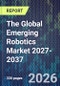 The Global Emerging Robotics Market 2027-2037 - Product Thumbnail Image