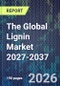 The Global Lignin Market 2027-2037 - Product Thumbnail Image