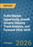 FLNG Market Opportunity, Growth Drivers, Industry Trend Analysis, and Forecast 2026-2035- Product Image