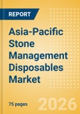 Asia-Pacific Stone Management Disposables Market Outlook to 2033 - Stone Baskets, Balloon Dilators, Urological Guidewires and Others- Product Image