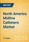 North America Midline Catheters Market Outlook to 2033 - Single Lumen Midline Catheters and Double Lumen Midline Catheters - Product Thumbnail Image