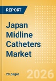 Japan Midline Catheters Market Outlook to 2033 - Single Lumen Midline Catheters and Double Lumen Midline Catheters- Product Image