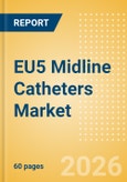 EU5 Midline Catheters Market Outlook to 2033 - Single Lumen Midline Catheters and Double Lumen Midline Catheters- Product Image