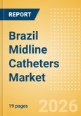 Brazil Midline Catheters Market Outlook to 2033 - Single Lumen Midline Catheters and Double Lumen Midline Catheters- Product Image