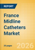 France Midline Catheters Market Outlook to 2033 - Single Lumen Midline Catheters and Double Lumen Midline Catheters- Product Image