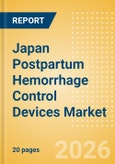 Japan Postpartum Hemorrhage Control Devices Market Outlook to 2033 - Postpartum Hemorrhage Control Devices- Product Image