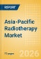 Asia-Pacific Radiotherapy Market Outlook to 2033 - External Beam Radiation Therapy and Internal Beam Radiation Therapy - Product Thumbnail Image