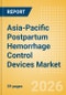 Asia-Pacific Postpartum Hemorrhage Control Devices Market Outlook to 2033 - Postpartum Hemorrhage Control Devices - Product Thumbnail Image