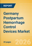 Germany Postpartum Hemorrhage Control Devices Market Outlook to 2033 - Postpartum Hemorrhage Control Devices- Product Image
