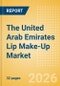 The United Arab Emirates (UAE) Lip Make-Up (Make-Up) Market Size, Growth and Forecast Analytics, 2024-2029 - Product Image