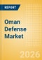 Oman Defense Market Data 2026-2035 - Product Image