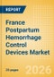 France Postpartum Hemorrhage Control Devices Market Outlook to 2033 - Postpartum Hemorrhage Control Devices - Product Thumbnail Image