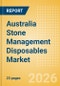 Australia Stone Management Disposables Market Outlook to 2033 - Stone Baskets, Balloon Dilators, Urological Guidewires and Others - Product Image