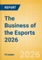 The Business of the Esports 2026 - Product Thumbnail Image